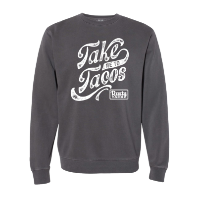Take Me to Tacos Sweatshirt